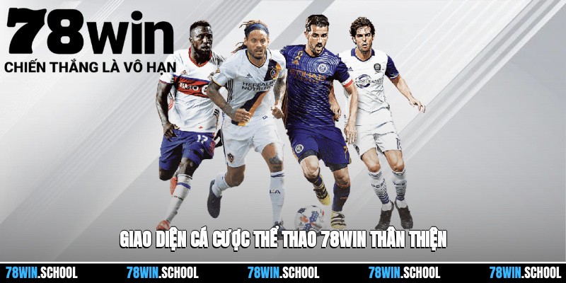 78win mang đến giao diện cá cược thể thao trực quan, thân thiện